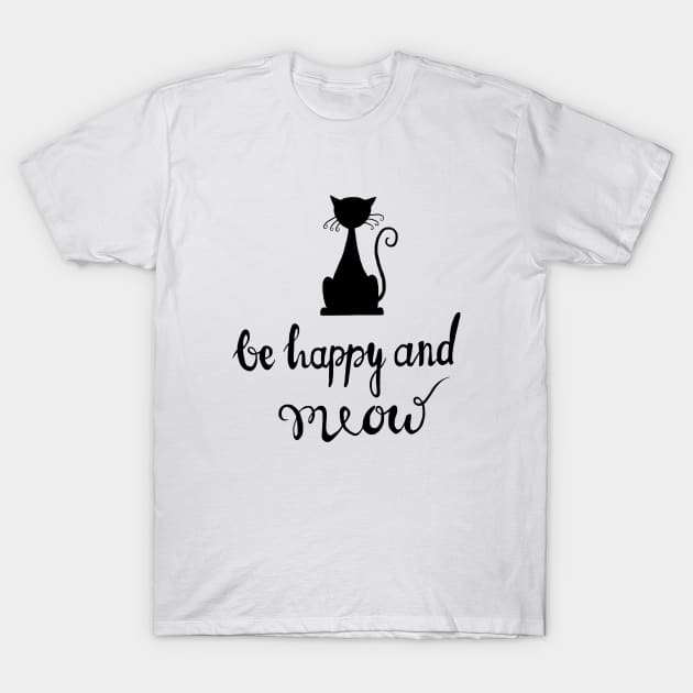 Be happy and meow T-Shirt by DarkoRikalo86